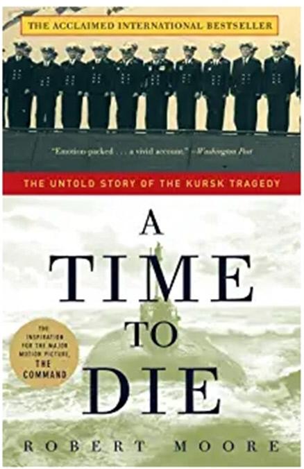 로버트 무어(Robert Moore)의 『A time to Die: The Untold Story of the Kursk Tragedy』