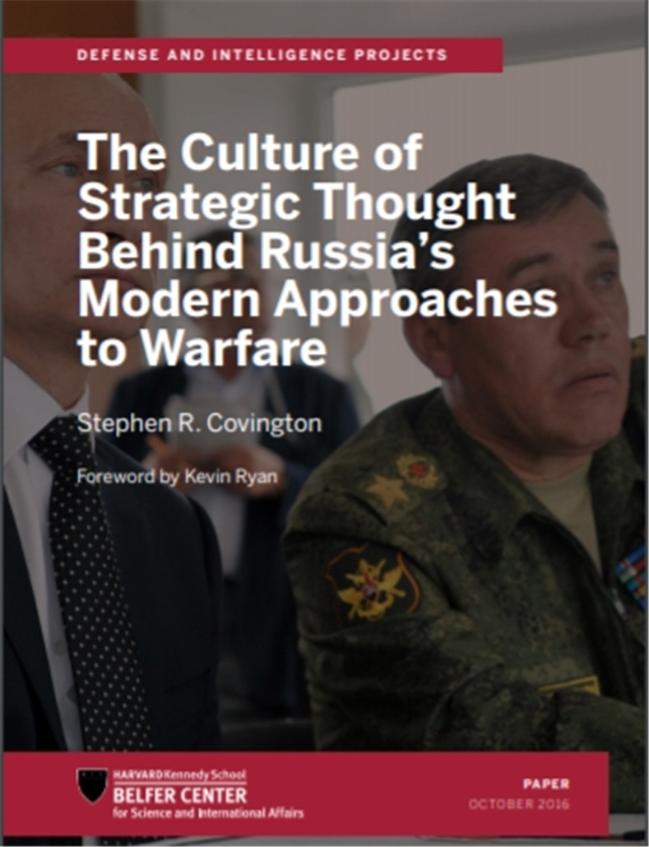 The Culture of Strategic Thought Behind Russia’s Modern Approaches to Warfare (Harvard Kennedy School, Belfer Center, 2016.10)