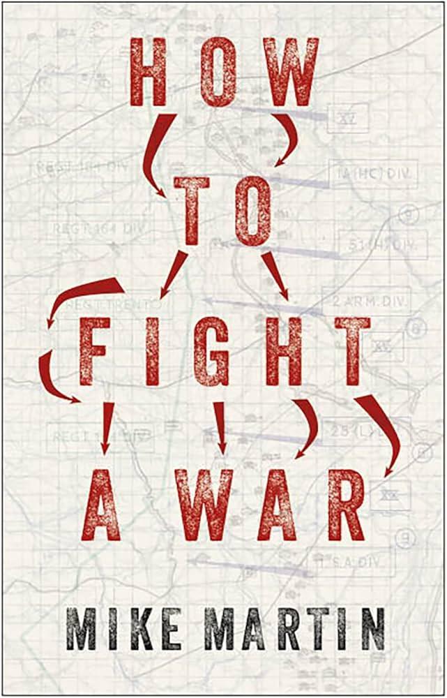 Mike Martin. 2023. 『How to Fight a War Hardcover』. Hurst & Compant. pp. 249.